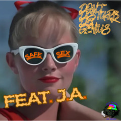 DON'T DISTURB DA GENIUS = SAFE SEX FEAT. J.A