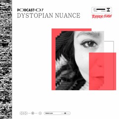 PODCAST 07 - DYSTOPIAN NUANCE (Mecanica Records).