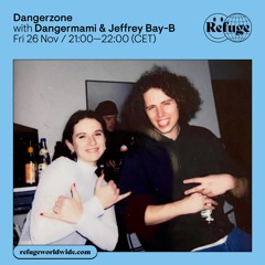 Dangerzone: Dangermami & Jeffrey Bay-B @Refuge Worldwide