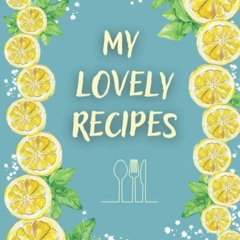 book❤[READ]✔ PDF✔ My Lovely Recipes: Blank Recipe Book To Write In Your Own Reci