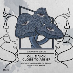 OLLIE NICK - CLOSE TO ME (ORIGINAL MIX)