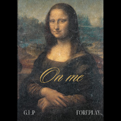 ON ME - Foreplay X G.L.P.