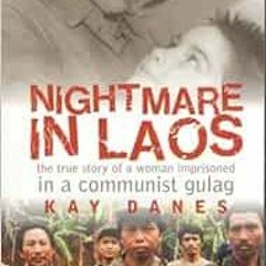 VIEW EPUB KINDLE PDF EBOOK Nightmare in Laos: The True Story of a Woman Imprisoned in a Communist Gu