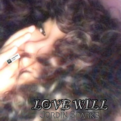 Love Will (Slowed)Jordin Sparks