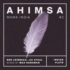 Ahimsa — Mama India #2 — Meditative flute for Internal Raves