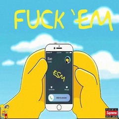 Fuck 'Em (Prod. by Young Forever) (R.I.P Ahmad Smaeeli)