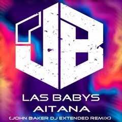 AITANA - LAS BABYS (JOHN BAKER DJ EXTENDED REMIX)