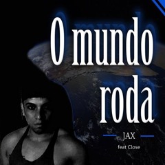 O Mundo Roda (feat. Close)