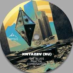 [CRPT021] Knyazev (RU) - Fractal