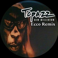 Topazz - New Millenium (Ecco Remix) Unreleased