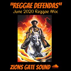 "REGGAE DEFENDAS" June 2020 Reggae Mixtape - Zion's Gate Sound DJ ELEMENT