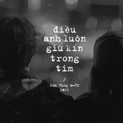 Điều anh luôn giữ kín trong tim(lofi+rap)