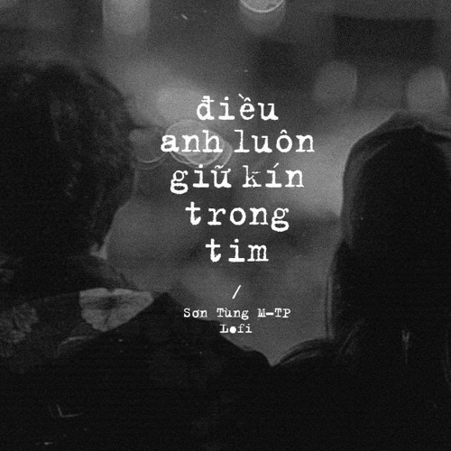Điều anh luôn giữ kín trong tim(lofi+rap)