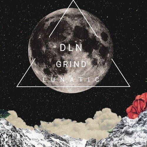 Dln & Grind- Lunatic