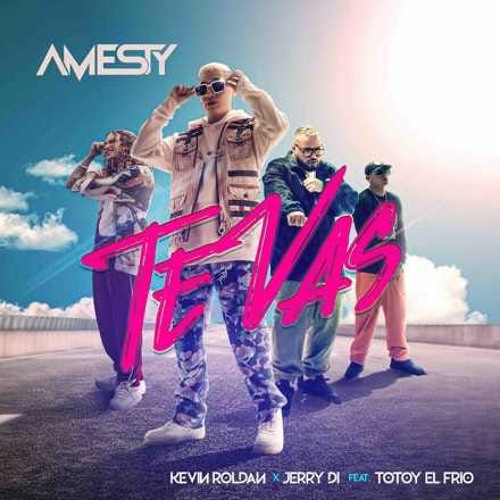 Amesty Ft Kevin Roldan, Jerry Di, Totoy El Frio - Te Vas