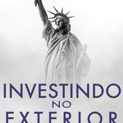 Ebook Dowload Investindo No Exterior Guia Pr Tico Para Brasileiros Investirem