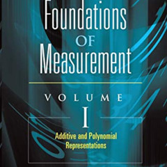 [ACCESS] KINDLE 💙 Foundations of Measurement Volume I: Additive and Polynomial Repre
