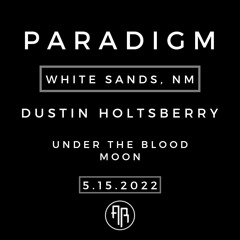 PARADIGM - Blood Moon, White Sands, NM