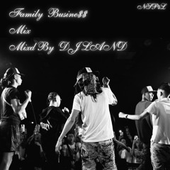 FAMILY BUSINE$$ mix- Mixd by DJ LAND