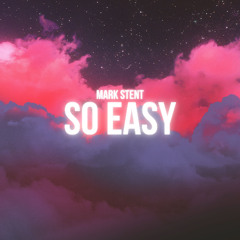 Mark Stent - So Easy (Extended Mix)