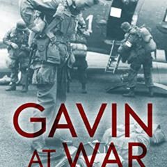 [Read] KINDLE 📁 Gavin at War: The World War II Diary of Lieutenant General James M.