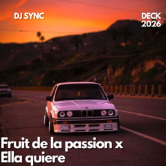 SYNC - FRUIT DE LA PASSION X ELLA QUIERE (Deck 2026)