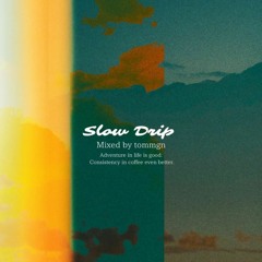 Slow Drip Vol.0