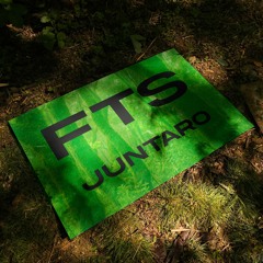 JUNTARO - FTS (Fuck That Shit)