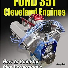 free EBOOK 💗 Ford 351 Cleveland Engines: How to Build for Max Performance by  George