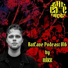 BatCave Podcast 016 by HAKK