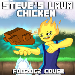 Steve's Lava Chicken (Foozogz Cover)