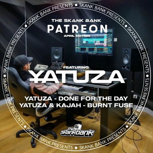 YATUZA - DONE FOR THE DAY [SKANKBANK PATREON]