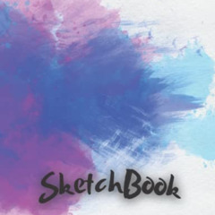 [View] EBOOK 📙 Sketch Book: Notebook with 117 Blank Pages for Drawing, Writing, Pain
