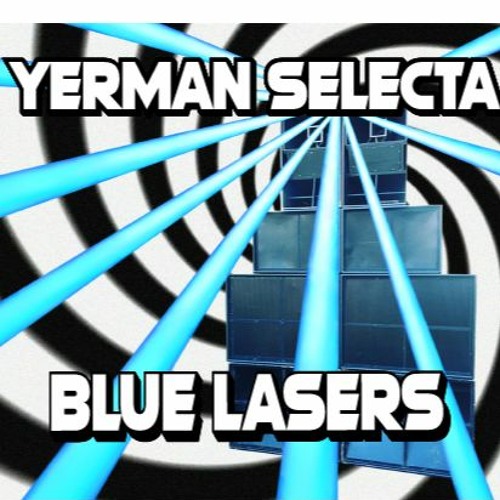 Yerman Selecta - Blue Lasers