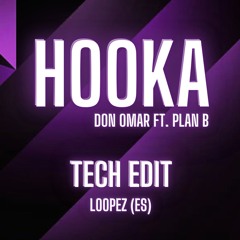 Plan B, Don Omar - Hooka - Loopez (ES) EDIT (Free Download)