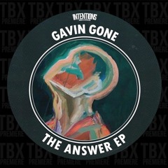 Premiere: Gavin Gone - The Answer [Intentions Records]