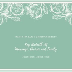 Key Hadeeth on Marriage, Divorce, and Family - Facilitator: Jameel Finch