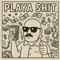 Playa Shit (FREE DOWNLOAD)