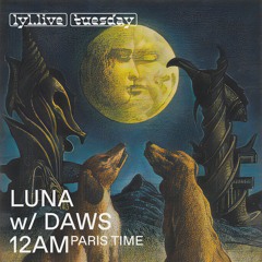 LUNA #9 w/ DAWS Ξ LYL Radio