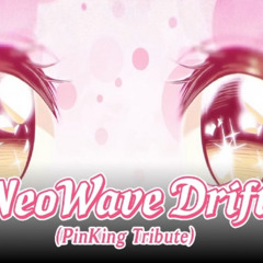 NeoWave Drift (PinKing Tribute) [AARNX Original Edit]