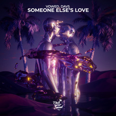 Vowed & DAV5 - Someone Else's Love / OUT NOW on ChillYourMind