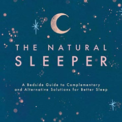 GET PDF 📪 The Natural Sleeper: A Bedside Guide to Complementary and Alternative Solu