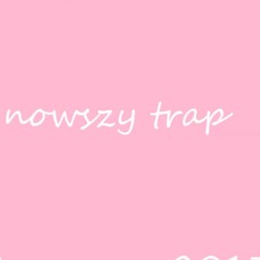 NOWSZY TRAP