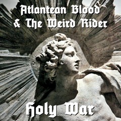 Atlantean Blood - Holy War (feat. The Weird Rider)