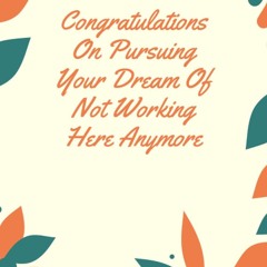 ⚡read❤ Congratulations On Pursuing Your Dream Of Not Working Here Anymore: Funny