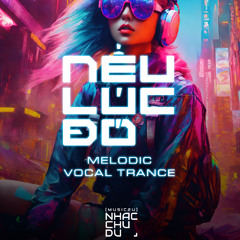 Nếu lúc đó (Melodic Vocal Trance) - Octobee (Nhạc Chu Du)