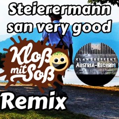 Steierermann san good (Klang&Effekt Kloß mit Soß Remix)