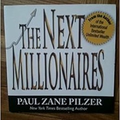 Read PDF 💚 The Next Millionaires by Paul Zane Pilzer KINDLE PDF EBOOK EPUB
