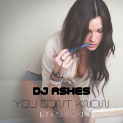 DJ Ashes - You Don't Know (2020 Mix)