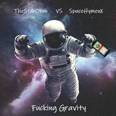 Gravity ( vs SpaceHymenX ) No master